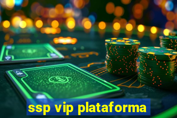 ssp vip plataforma